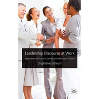 Leadership Discourse at Work: Interactions of Humour, Gender and Workplace Cultu [Hardcover]