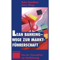 Lean Banking  Wege zur Marktf?hrerschaft: Von der Konzeption zur Realisierung [Paperback]