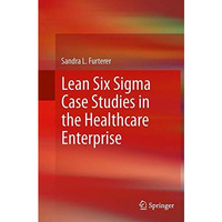 Lean Six Sigma Case Studies in the Healthcare Enterprise [Paperback]