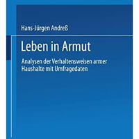 Leben in Armut: Analysen der Verhaltensweisen armer Haushalte mit Umfragedaten [Paperback]