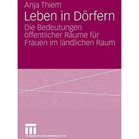 Leben in D?rfern: Die Bedeutungen ?ffentlicher R?ume f?r Frauen im l?ndlichen Ra [Paperback]