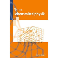 Lebensmittelphysik: Physikalische Kenngr??en - Messung und Anwendung [Paperback]