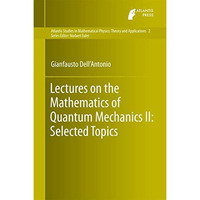 Lectures on the Mathematics of Quantum Mechanics II: Selected Topics [Hardcover]