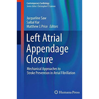 Left Atrial Appendage Closure: Mechanical Approaches to Stroke Prevention in Atr [Paperback]