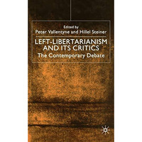 Left-Libertarianism and Its Critics: The Contemporary Debate [Hardcover]