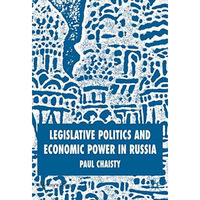 Legislative Politics and Economic Power in Russia [Hardcover]