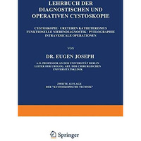 Lehrbuch der Diagnostischen und Operativen Cystoskopie: Cystoskopie ? Ureterenka [Paperback]