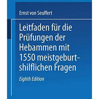 Leitfaden f?r die Pr?fungen der Hebammen: mit 1550 meist geburtshilflichen Frage [Paperback]