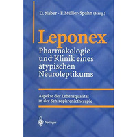 Leponex: Pharmakologie und Klinik eines atypischen Neuroleptikums Aspekte der Le [Paperback]