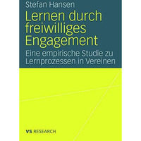 Lernen durch freiwilliges Engagement: Eine empirische Studie zu Lernprozessen in [Paperback]