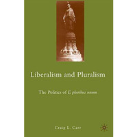 Liberalism and Pluralism: The Politics of E pluribus unum [Paperback]