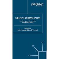 Libertine Enlightenment: Sex Liberty and Licence in the Eighteenth Century [Paperback]