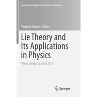 Lie Theory and Its Applications in Physics: Varna, Bulgaria, June 2015 [Paperback]