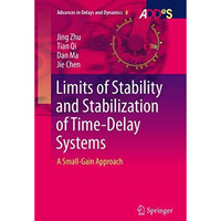 Limits of Stability and Stabilization of Time-Delay Systems: A Small-Gain Approa [Paperback]