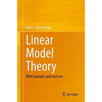 Linear Model Theory: With Examples and Exercises [Hardcover]