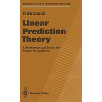 Linear Prediction Theory: A Mathematical Basis for Adaptive Systems [Paperback]