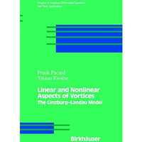 Linear and Nonlinear Aspects of Vortices: The Ginzburg-andau Model [Paperback]