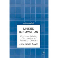 Linked Innovation: Commercializing Discoveries at Research Centers [Hardcover]