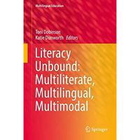 Literacy Unbound: Multiliterate, Multilingual, Multimodal [Hardcover]