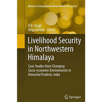 Livelihood Security in Northwestern Himalaya: Case Studies from Changing Socio-e [Paperback]