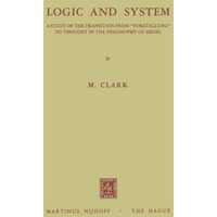 Logic and System: A Study of the Transition from Vorstellung to Thought in the [Paperback]