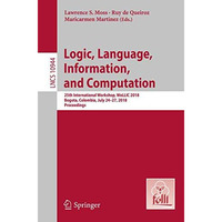 Logic, Language, Information, and Computation: 25th International Workshop, WoLL [Paperback]