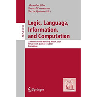 Logic, Language, Information, and Computation: 27th International Workshop, WoLL [Paperback]