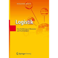 Logistik: Eine Einf?hrung in ?konomie und Nachhaltigkeit [Paperback]