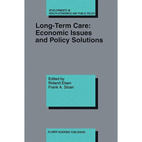 Long-Term Care: Economic Issues and Policy Solutions [Paperback]