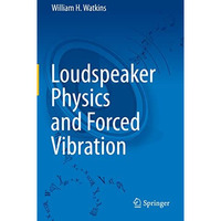 Loudspeaker Physics and Forced Vibration [Hardcover]