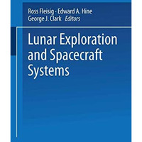 Lunar Exploration and Spacecraft Systems: Proceeding of the Symposium on Lunar F [Paperback]