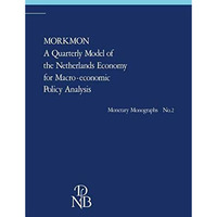 MORKMON A Quarterly Model of the Netherlands Economy for Macro-economic Policy A [Paperback]