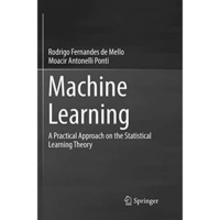 Machine Learning: A Practical Approach on the Statistical Learning Theory [Paperback]