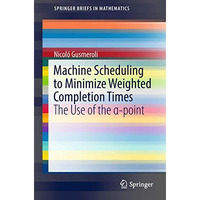 Machine Scheduling to Minimize Weighted Completion Times: The Use of the ?-point [Paperback]