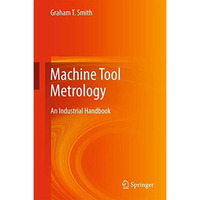 Machine Tool Metrology: An Industrial Handbook [Hardcover]