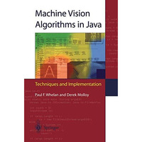 Machine Vision Algorithms in Java: Techniques and Implementation [Paperback]