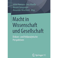 Macht in Wissenschaft und Gesellschaft: Diskurs- und feldanalytische Perspektive [Paperback]