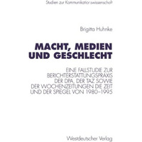 Macht, Medien und Geschlecht: Eine Fallstudie zur Berichterstattungspraxis der d [Paperback]