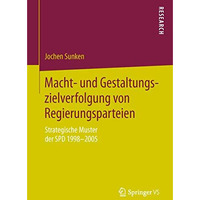 Macht- und Gestaltungszielverfolgung von Regierungsparteien: Strategische Muster [Paperback]