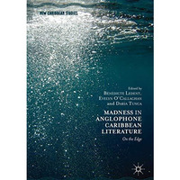 Madness in Anglophone Caribbean Literature: On the Edge [Hardcover]