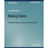 Making Claims: Knowledge Design, Capture, and Sharing in HCI [Paperback]