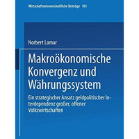 Makro?konomische Konvergenz und W?hrungssystem: Ein strategischer Ansatz geldpol [Paperback]