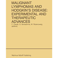 Malignant Lymphomas and Hodgkins Disease: Experimental and Therapeutic Advances [Paperback]