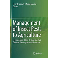 Management of Insect Pests to Agriculture: Lessons Learned from Deciphering thei [Paperback]