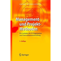 Management- und Projekt-Methoden: Ein Leitfaden f?r IT, Organisation und Unterne [Hardcover]