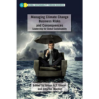 Managing Climate Change Business Risks and Consequences: Leadership for Global S [Hardcover]