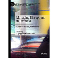 Managing Disruptions in Business: Causes, Conflicts, and Control [Hardcover]