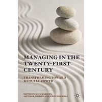 Managing in the Twenty-first Century: Transforming Toward Mutual Growth [Paperback]