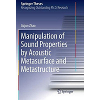 Manipulation of Sound Properties by Acoustic Metasurface and Metastructure [Paperback]