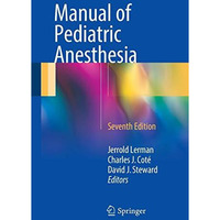 Manual of Pediatric Anesthesia [Paperback]